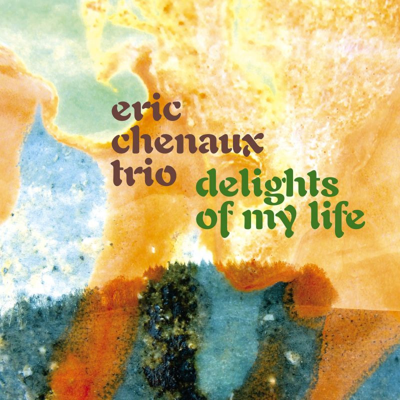 Eric Chenaux Trio - Delights Of My LifeEric-Chenaux-Trio-Delights-Of-My-Life.jpg