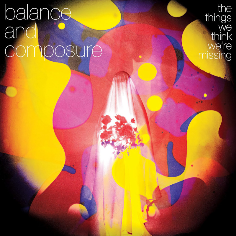 Balance & Composure - The Things We Think We're MissingBalance-Composure-The-Things-We-Think-Were-Missing.jpg