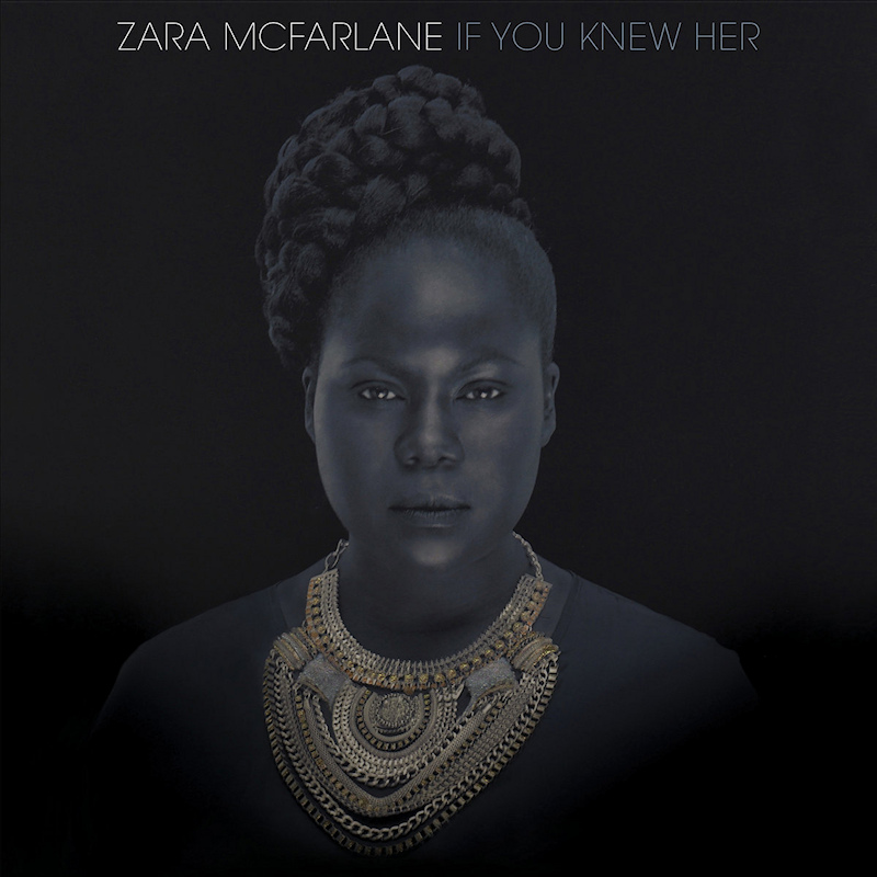 Zara McFarlane - If You Knew HerZara-McFarlane-If-You-Knew-Her.jpg
