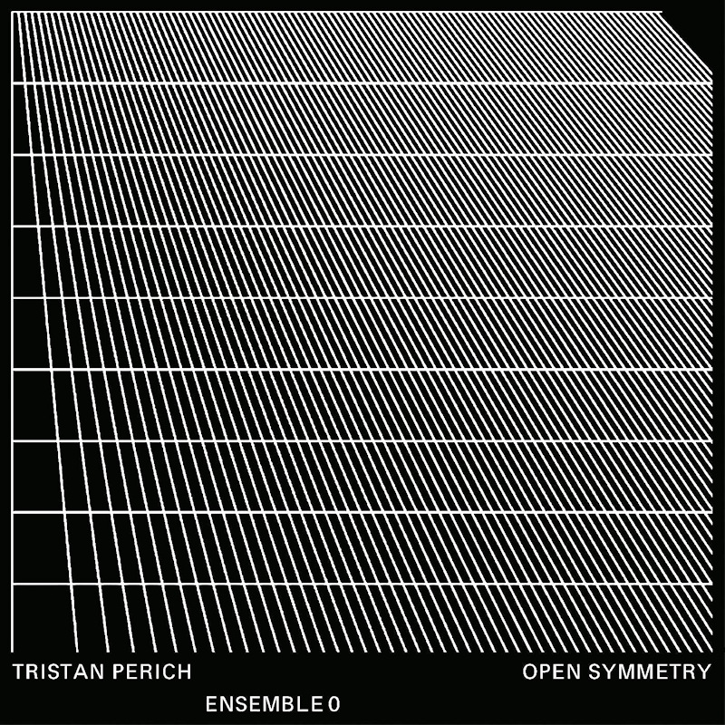 Tristan Perich & Ensemble 0 - Open SymmetryTristan-Perich-Ensemble-0-Open-Symmetry.jpg
