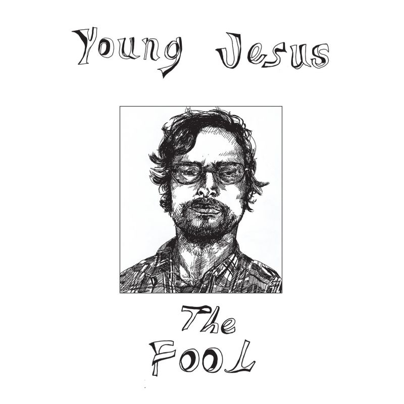 Young Jesus - The FoolYoung-Jesus-The-Fool.jpg