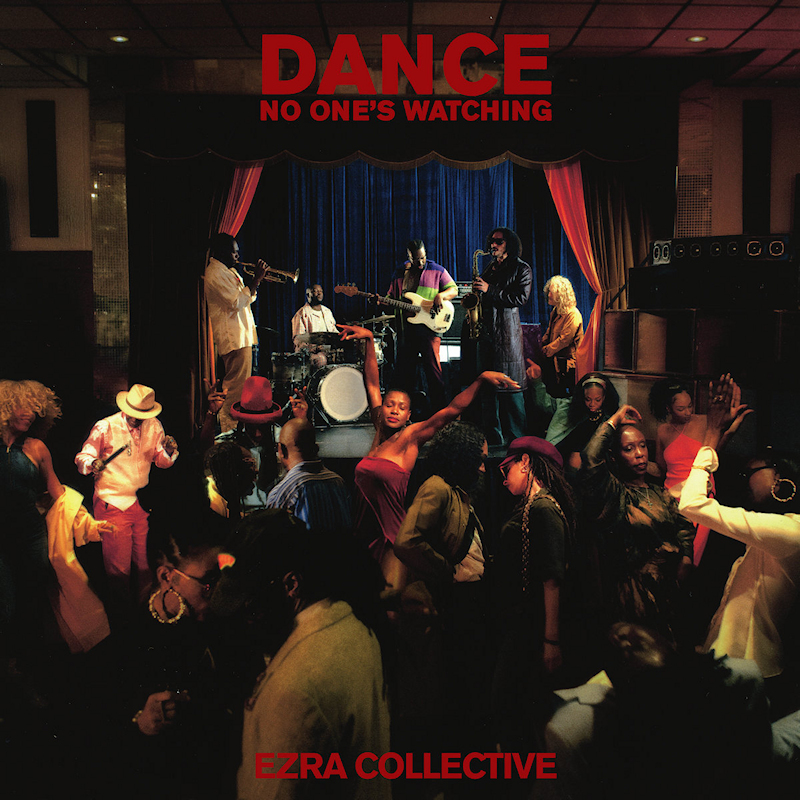 Ezra Collective - Dance, No One's WatchingEzra-Collective-Dance-No-Ones-Watching.jpg