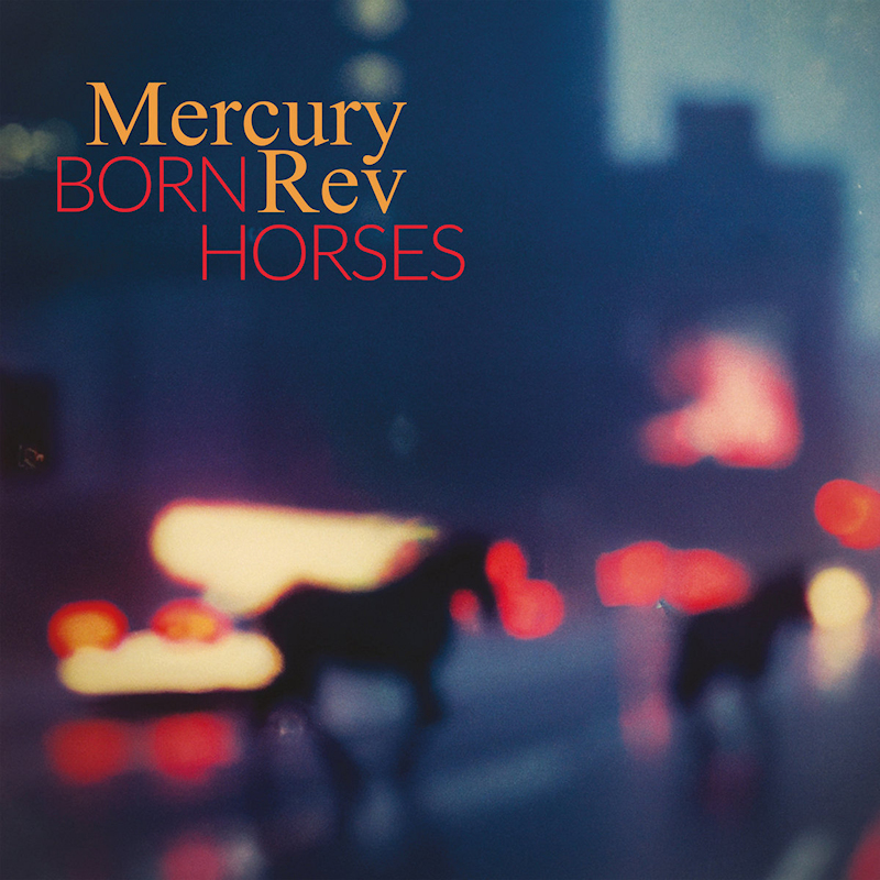 Mercury Rev - Born HorsesMercury-Rev-Born-Horses.jpg