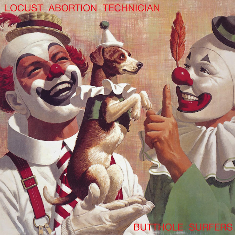 Butthole Surfers - Locust Abortion TechnicianButthole-Surfers-Locust-Abortion-Technician.jpg
