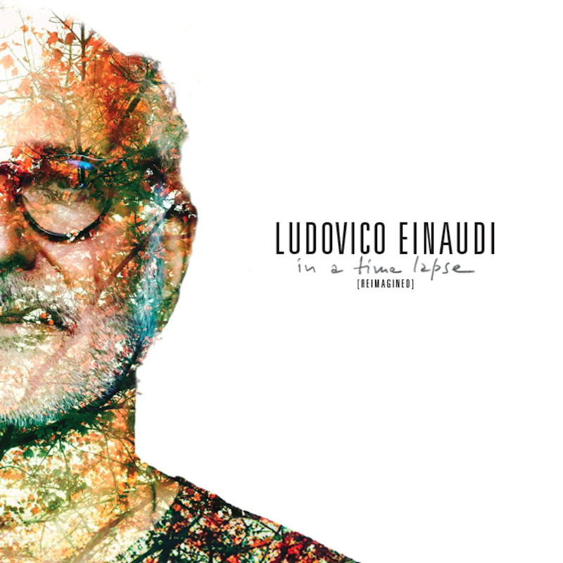 Ludovico Einaudi - In A Time Lapse (Reimagined)Ludovico-Einaudi-In-A-Time-Lapse-Reimagined.jpg