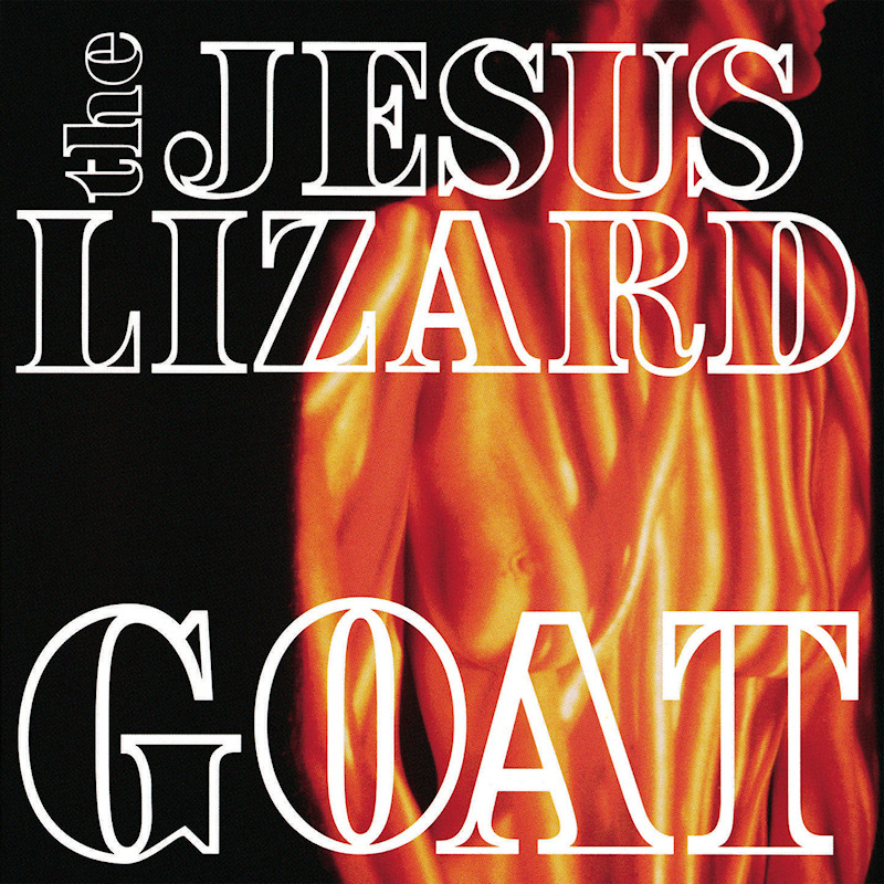 The Jesus Lizard - GoatThe-Jesus-Lizard-Goat.jpg