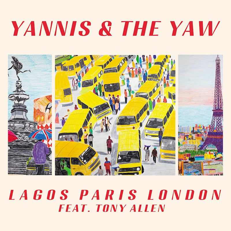 Yannis & The Yaw Feat. Tony Allen - Lagos Paris LondonYannis-The-Yaw-Feat.-Tony-Allen-Lagos-Paris-London.jpg