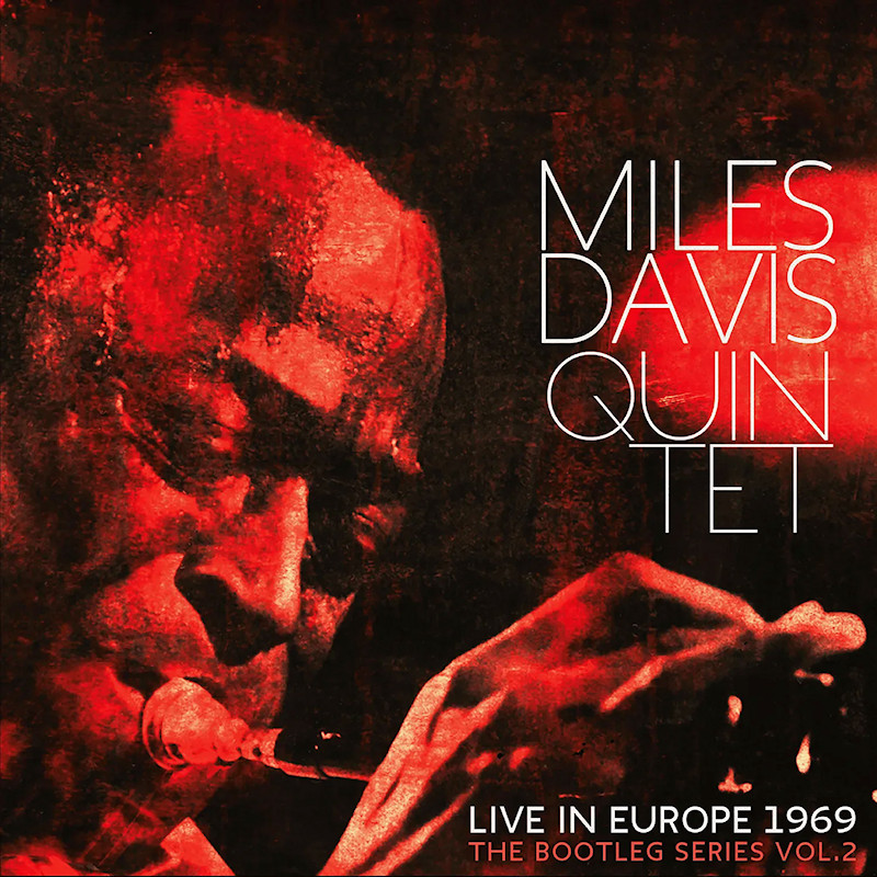 Miles Davis Quintet - Live In Europe 1969: The Bootleg Series Vol. 2Miles-Davis-Quintet-Live-In-Europe-1969-The-Bootleg-Series-Vol.-2.jpg