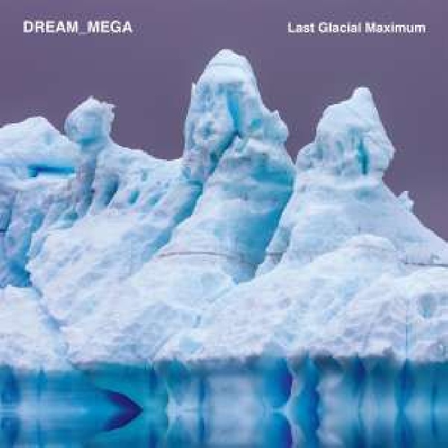 Post Present Medium-Dream_mega - Last Glacial Maximum-LPPost-Present-Medium-Dream-mega-Last-Glacial-Maximum-LP.jpg