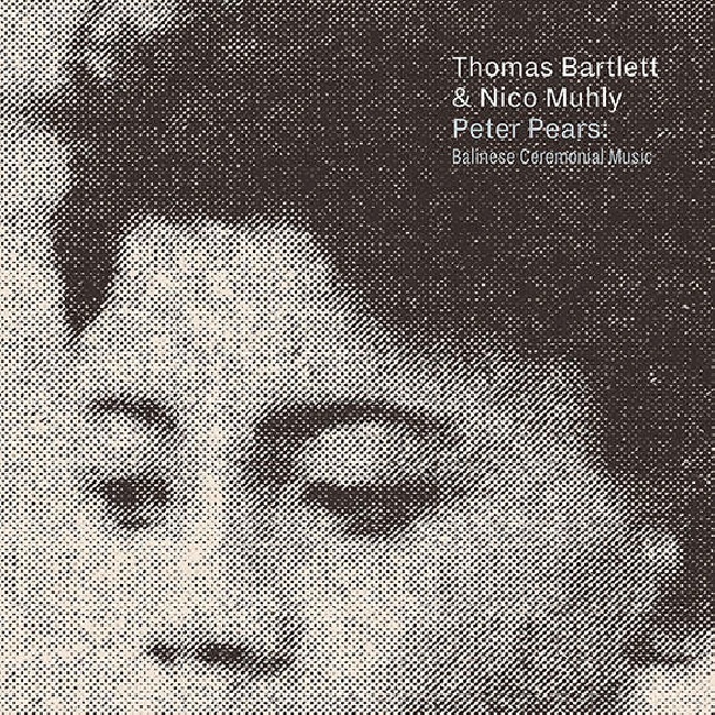 Nonesuch ?-Thomas Bartlett & Nico Muhly - Peter Pears: Balinese Ceremonial Music (CD)-CDNonesuch-Thomas-Bartlett-Nico-Muhly-Peter-Pears-Balinese-Ceremonial-Music-CD-CD.jpg