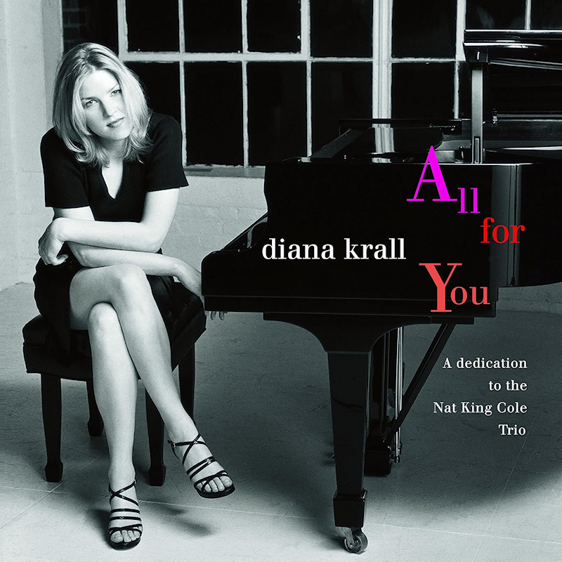 Diana Krall - All For You: A Dedication To The Nat King Cole TrioDiana-Krall-All-For-You-A-Dedication-To-The-Nat-King-Cole-Trio.jpg