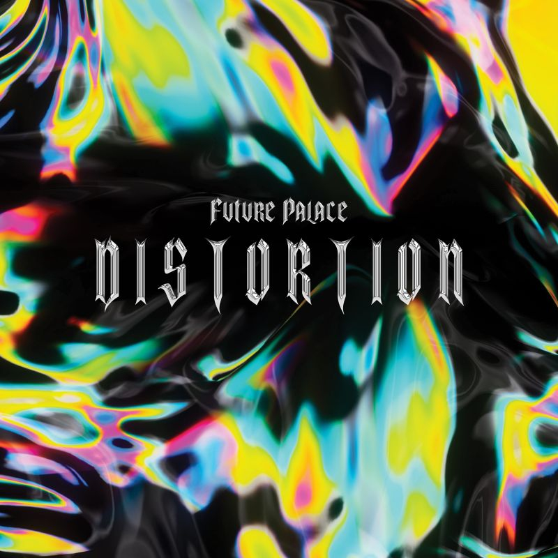 Future Palace - DistortionFuture-Palace-Distortion.jpg