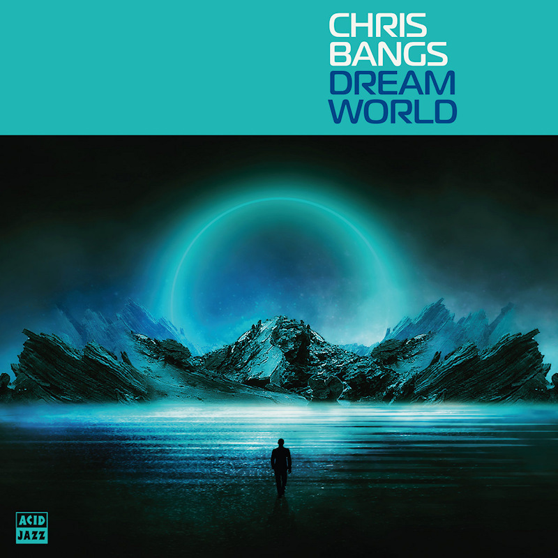 Chris Bangs - Dream WorldChris-Bangs-Dream-World.jpg