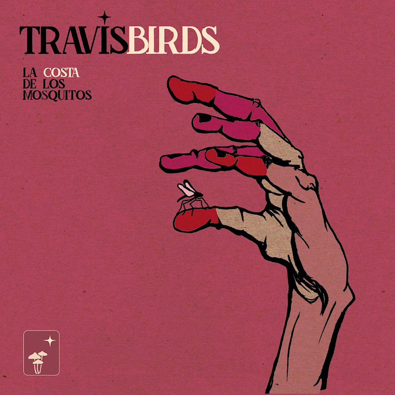 Travis Birds - La Costa De Los MosquitosTravis-Birds-La-Costa-De-Los-Mosquitos.jpg