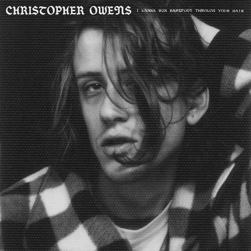 Christopher Owens - I Wanna Run Barefoot Through Your HairChristopher-Owens-I-Wanna-Run-Barefoot-Through-Your-Hair.jpg