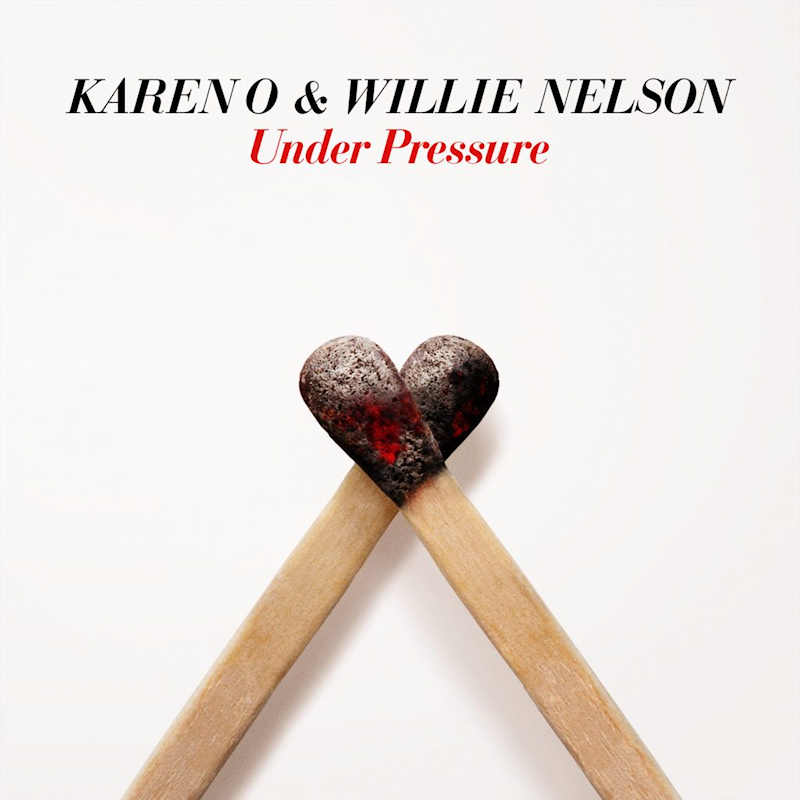 Karen O & Willie Nelson - Under PressureKaren-O-Willie-Nelson-Under-Pressure.jpg