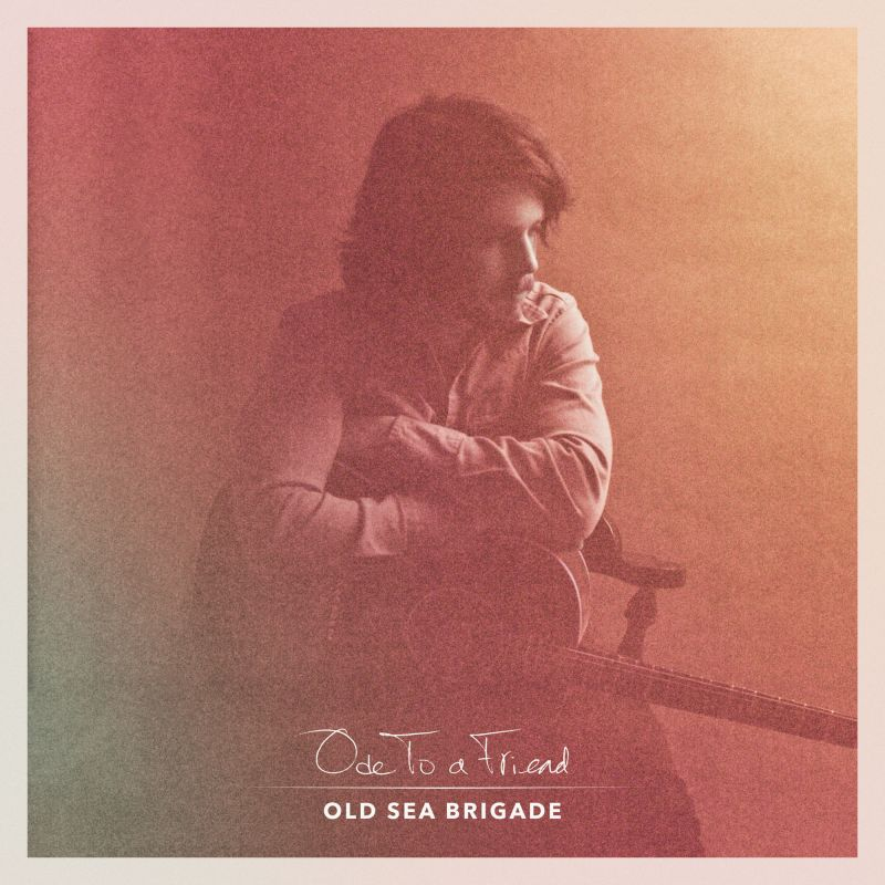 Old Sea Brigade - Ode To A FriendOld-Sea-Brigade-Ode-To-A-Friend.jpg