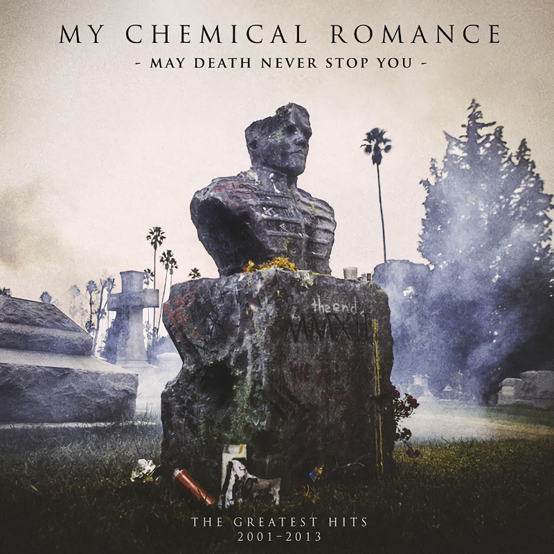 My Chemical Romance - May Death Never Stop You: The greatest Hits 2001-2013My-Chemical-Romance-May-Death-Never-Stop-You-The-greatest-Hits-2001-2013.jpg