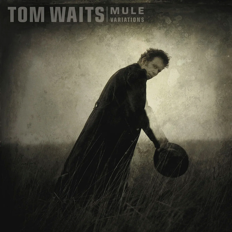 Tom Waits - Mule VariationsTom-Waits-Mule-Variations.jpg