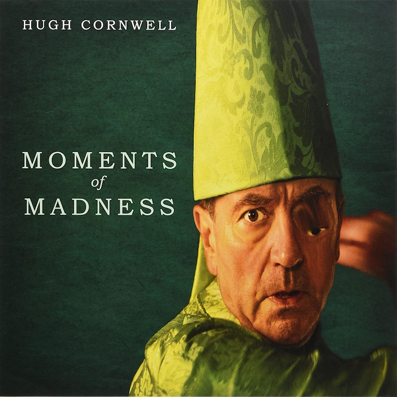 Hugh Cornwell - Moments Of MadnessHugh-Cornwell-Moments-Of-Madness.jpg