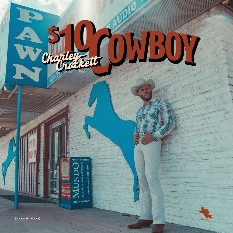 Charley Crockett - $10 CowboyCharley-Crockett-10-Cowboy.jpg