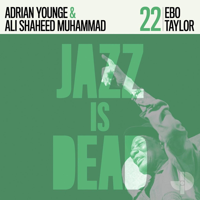 Adrian Younge & Ali Shaheed Muhammad - Jazz Is Dead 22: Ebo TaylorAdrian-Younge-Ali-Shaheed-Muhammad-Jazz-Is-Dead-22-Ebo-Taylor.jpg