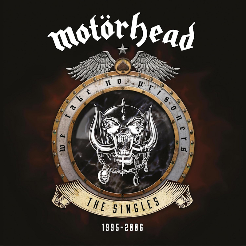 Motorhead - We Take No Prisoners: The Singles 1995-2006Motorhead-We-Take-No-Prisoners-The-Singles-1995-2006.jpg