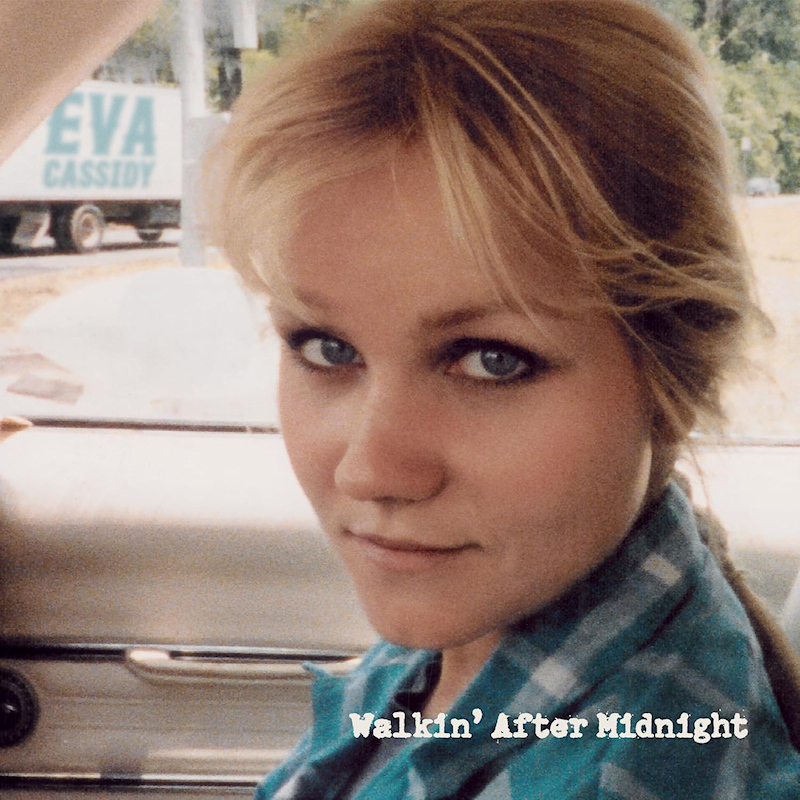 Eva Cassidy - Walkin’ After MidnightEva-Cassidy-Walkin-After-Midnight.jpg