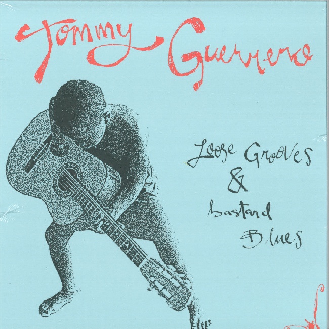 Tommy Guerrero-Loose Grooves & Bastard Blues-1Tommy-Guerrero-Loose-Grooves-Bastard-Blues-1.jpg