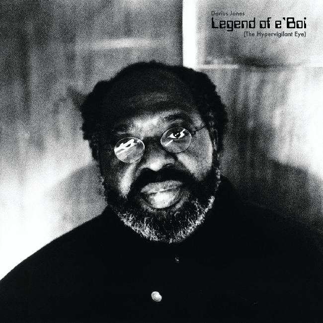 Darius Jones-Legend of E'boi (the Hypervigilant Eye)-1Darius-Jones-Legend-of-E-boi-the-Hypervigilant-Eye-1.jpg