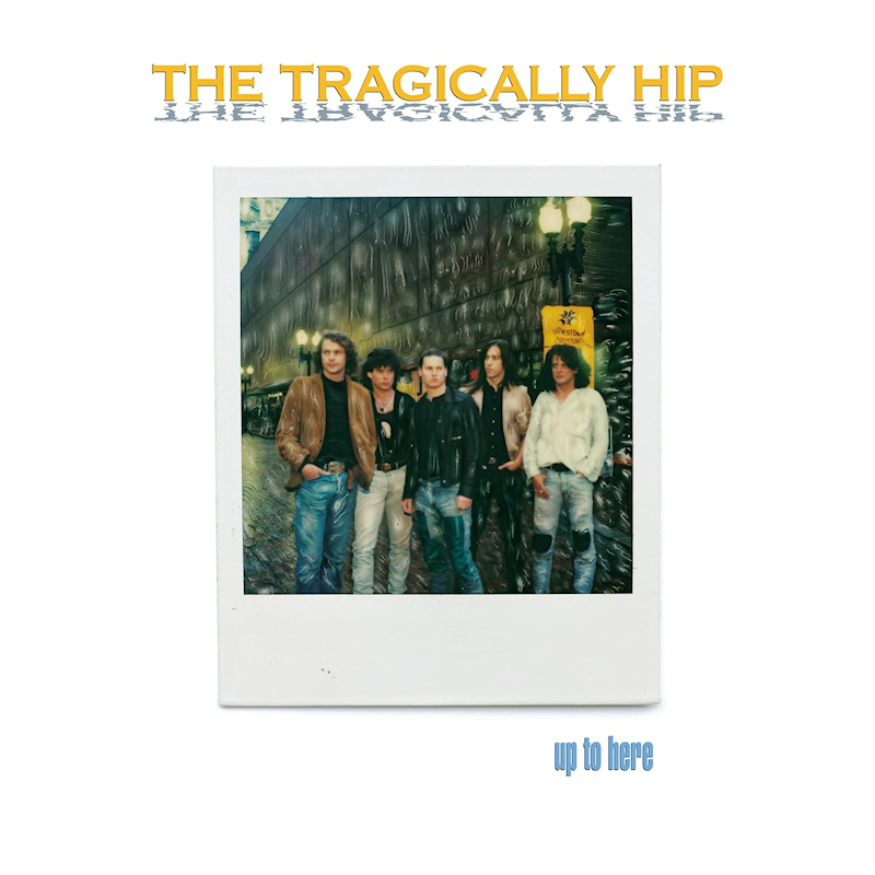 The Tragically Hip - Up To Here 2024The-Tragically-Hip-Up-To-Here-2024.jpg