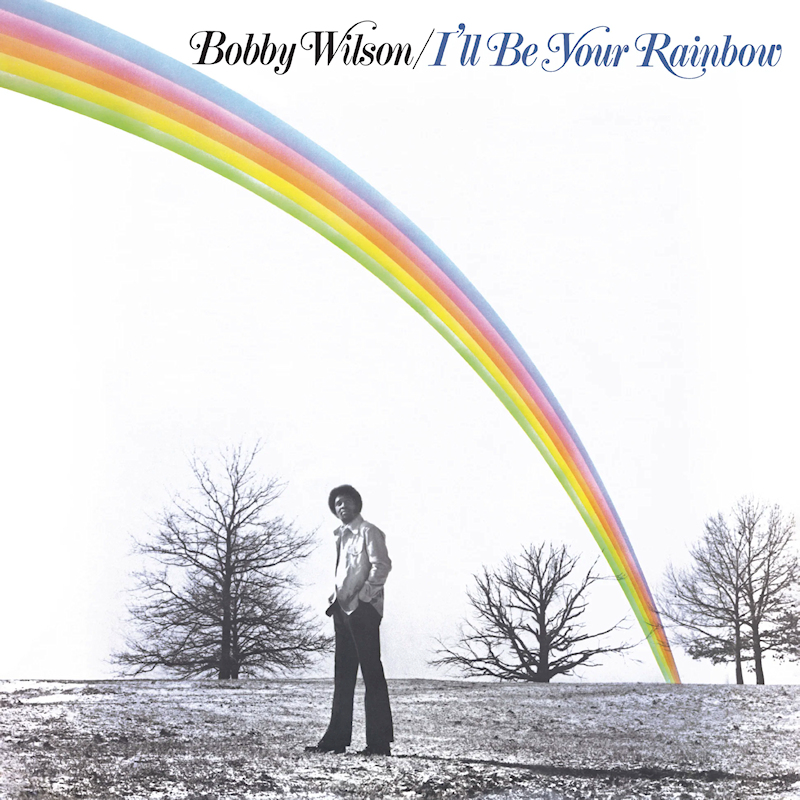Bobby Wilson - I'll Be Your RainbowBobby-Wilson-Ill-Be-Your-Rainbow.jpg