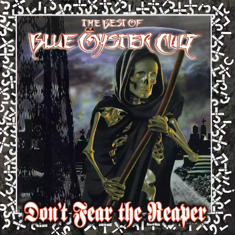 Blue Oyster Cult - Don't Fear The Reaper: The Best Of Blue Oyster CultBlue-Oyster-Cult-Dont-Fear-The-Reaper-The-Best-Of-Blue-Oyster-Cult.jpg