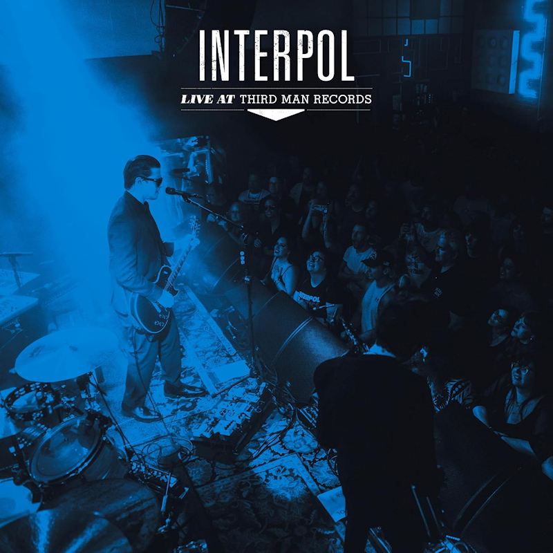 Interpol - Live At Third Man RecordsInterpol-Live-At-Third-Man-Records.jpg