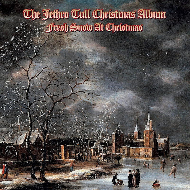 Jethro Tull - The Jethro Tull Christmas Album: Fresh Snow At ChristmasJethro-Tull-The-Jethro-Tull-Christmas-Album-Fresh-Snow-At-Christmas.jpg