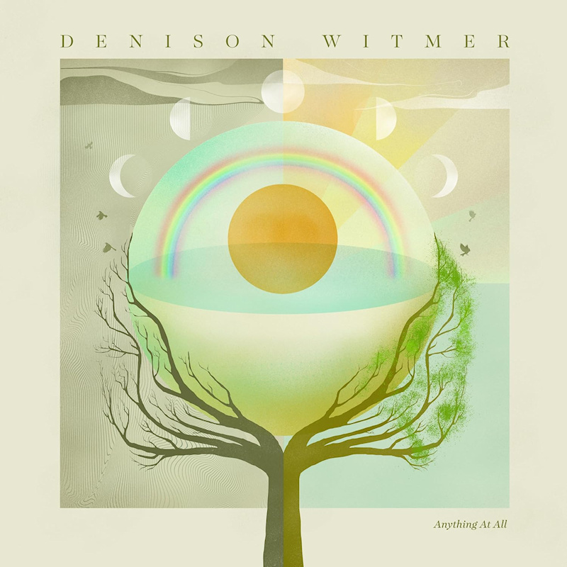 Denison Witmer - Anything At AllDenison-Witmer-Anything-At-All.jpg