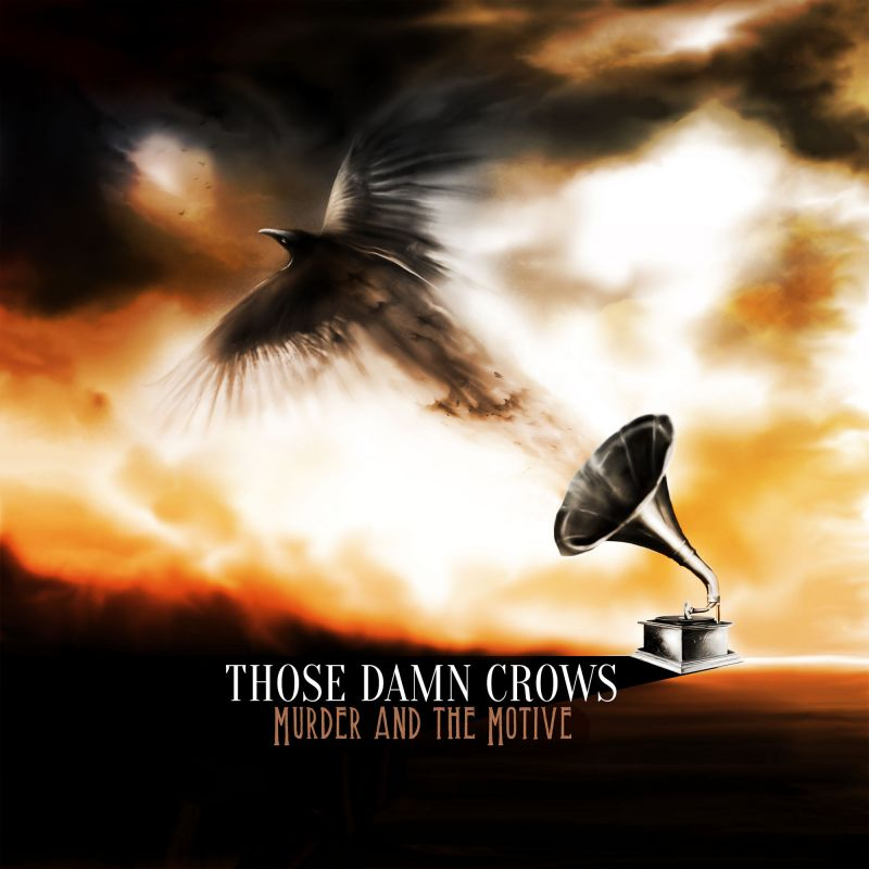 Those Damn Crows - Murder And The MotiveThose-Damn-Crows-Murder-And-The-Motive.jpg
