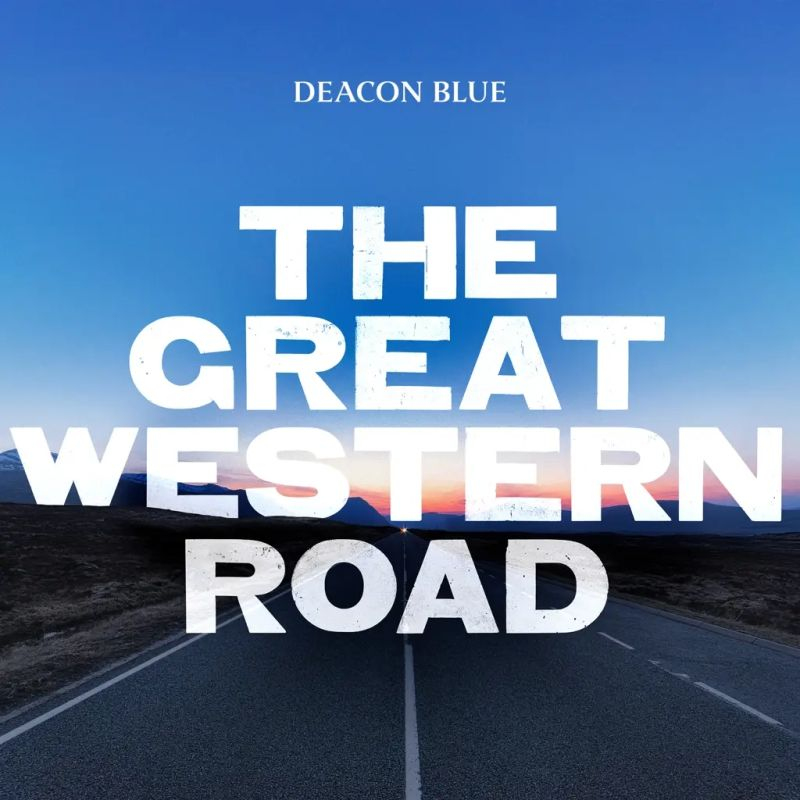 Deacon Blue - The Great Western RoadDeacon-Blue-The-Great-Western-Road.jpg