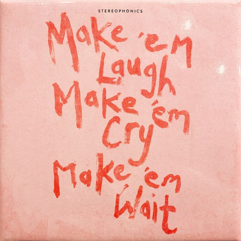 Stereophonics - Make 'Em Laugh Make 'Em Cry Make 'Em WaitStereophonics-Make-Em-Laugh-Make-Em-Cry-Make-Em-Wait.jpg