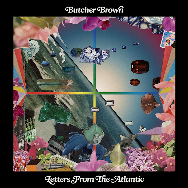 Butcher Brown - Letters From The AtlanticButcher-Brown-Letters-From-The-Atlantic.jpg