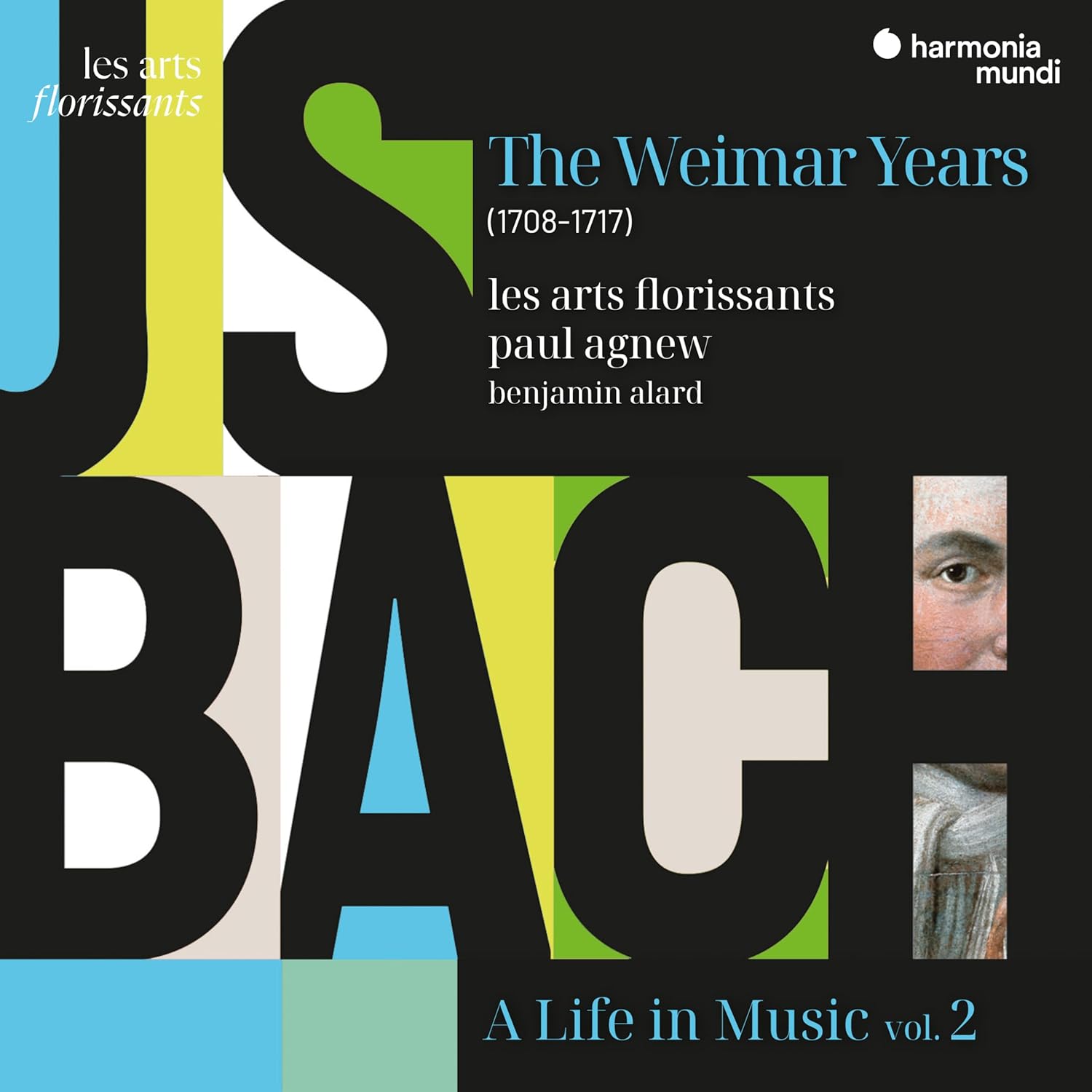 Les Arts Florissants & Paul Agnew & Benjamin Alard - Bach - A life In Music Vol. 2 (The Weimar Years 1708-1717)Les-Arts-Florissants-Paul-Agnew-Benjamin-Alard-Bach-A-life-In-Music-Vol.-2-The-Weimar-Years-1708-1717.jpg