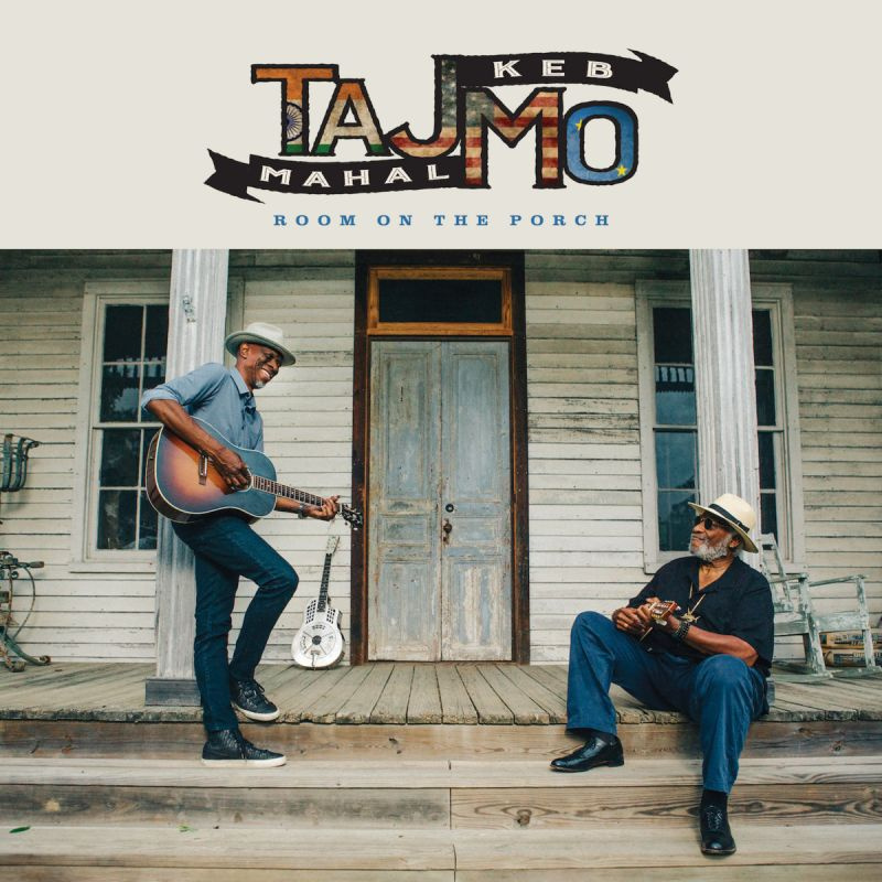Taj Mahal & Keb Mo - Room On The PorchTaj-Mahal-Keb-Mo-Room-On-The-Porch.jpg