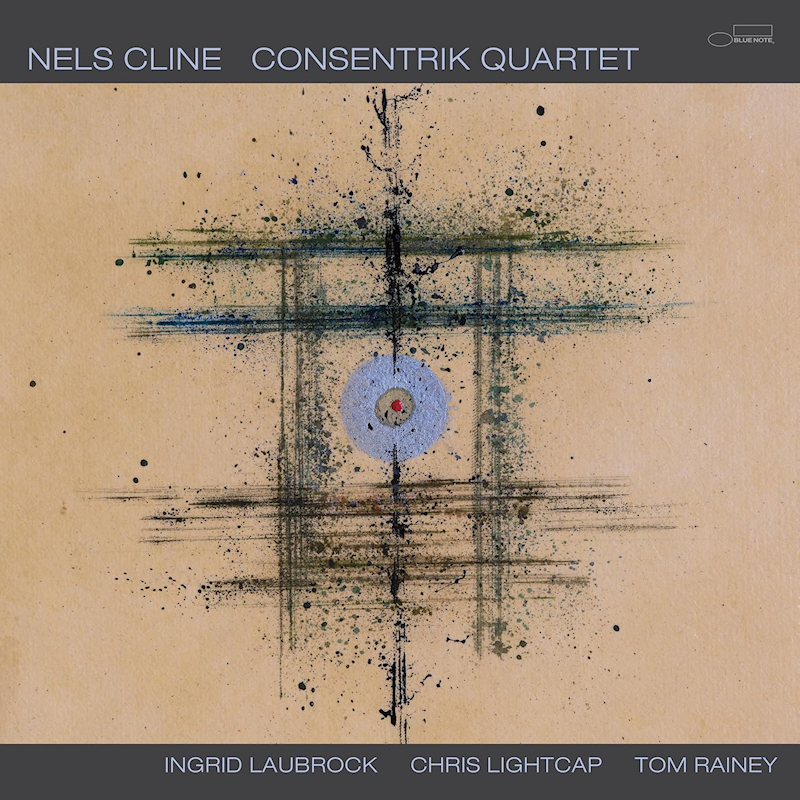 Nels Cline - Consentrik QuartetNels-Cline-Consentrik-Quartet.jpg