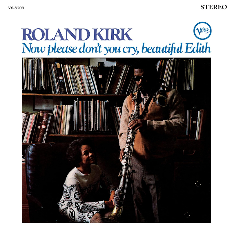 Roland Kirk - Now Please Don't You Cry, Beautiful EdithRoland-Kirk-Now-Please-Dont-You-Cry-Beautiful-Edith.jpg