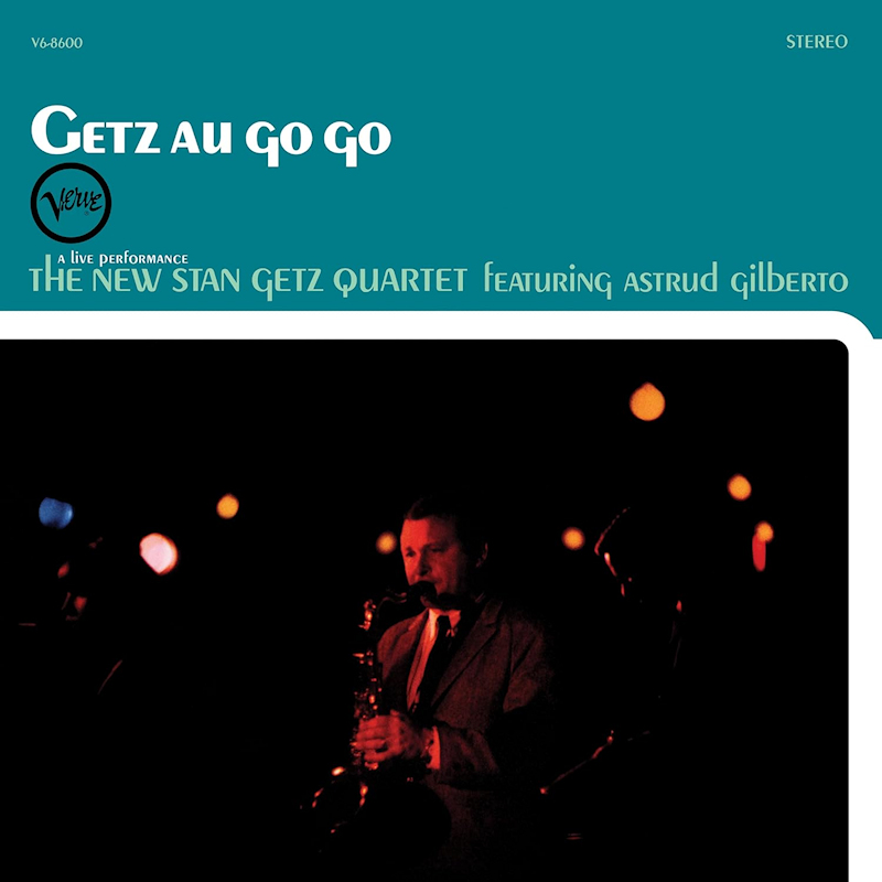 The New Stan Getz Quartet Featuring Astrud Gilberto - Getz Au GoGoThe-New-Stan-Getz-Quartet-Featuring-Astrud-Gilberto-Getz-Au-GoGo.jpg