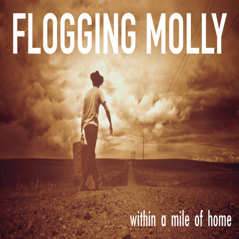 Flogging Molly - Within A Mile Of HomeFlogging-Molly-Within-A-Mile-Of-Home.jpg