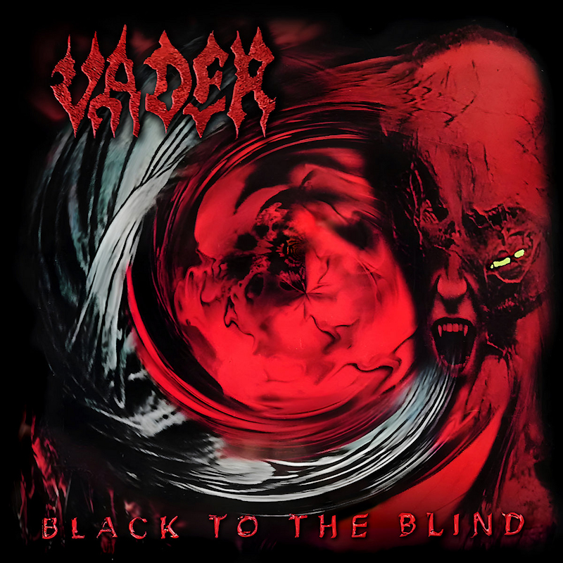 Vader - Black To The BlindVader-Black-To-The-Blind.jpg