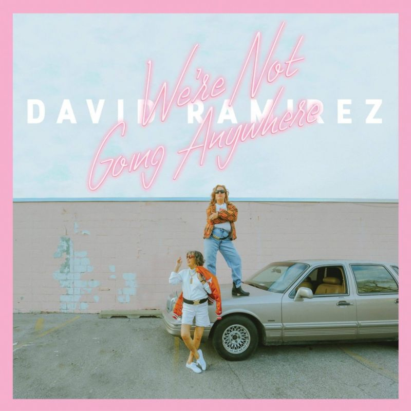David Ramirez - We're Not Going AnywhereDavid-Ramirez-Were-Not-Going-Anywhere.jpg