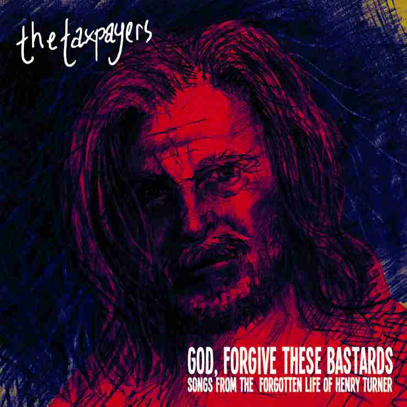 The Taxpayers - God, Forgive These BastardsThe-Taxpayers-God-Forgive-These-Bastards.jpg