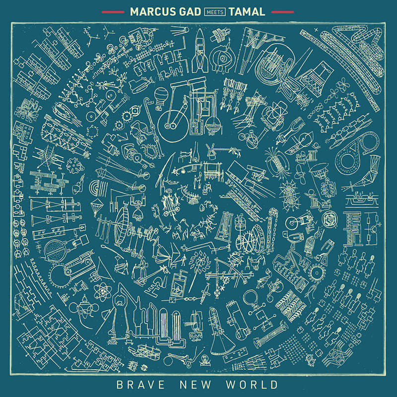 Marcus Gad meets Tamal - Brave New WorldMarcus-Gad-meets-Tamal-Brave-New-World.jpg